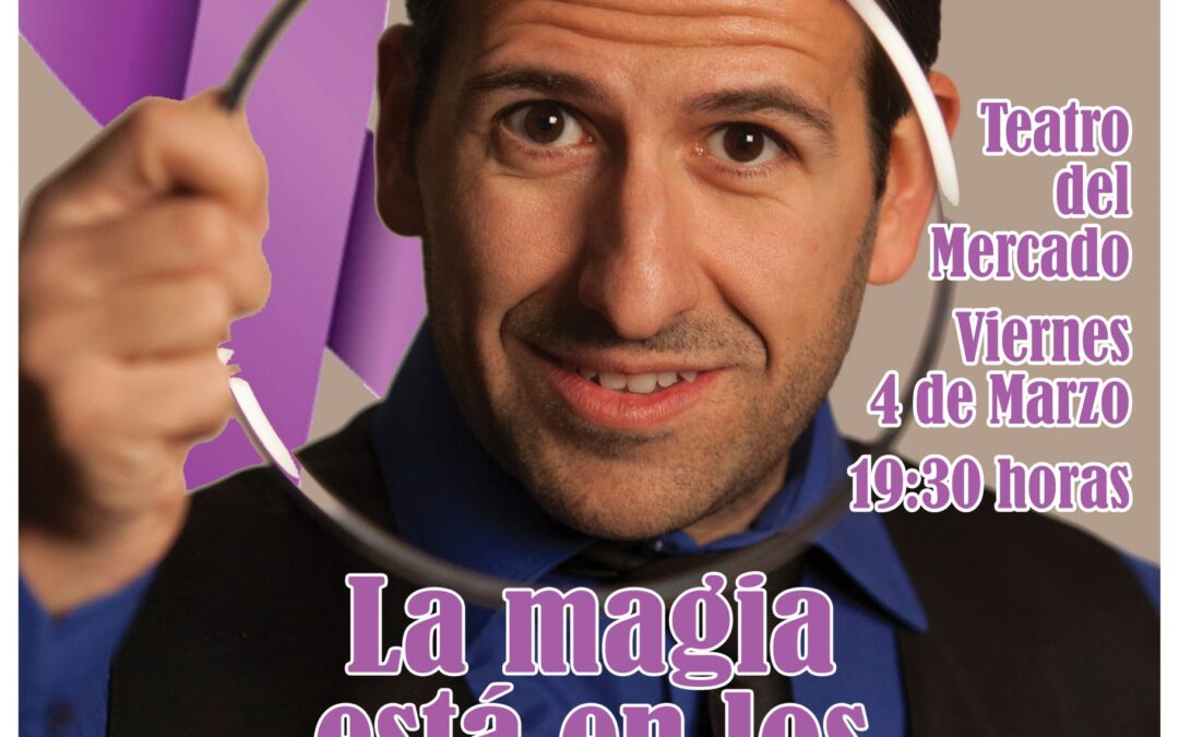 “La Magia está en los buenos tratos”, el 4 de marzo en el Teatro del Mercado de Navalmoral de la Mata.