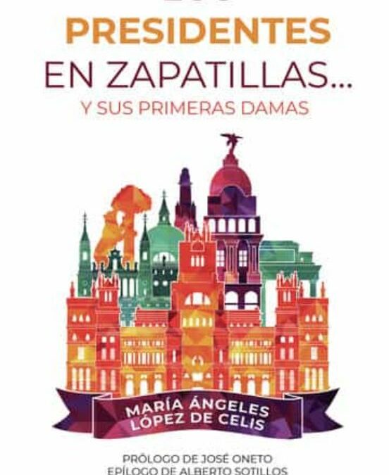 María Ángeles López de Celis presenta “Los presidentes en zapatillas y sus primeras damas”.